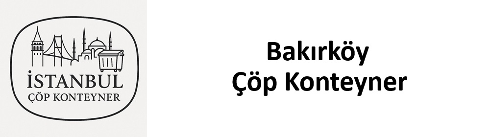 Bakırköy Çöp Konteyner Çeşitleri